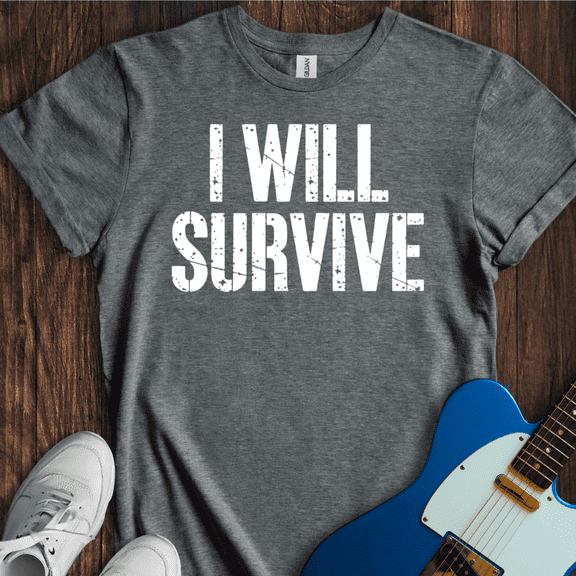 I Will Survive T-Shirt