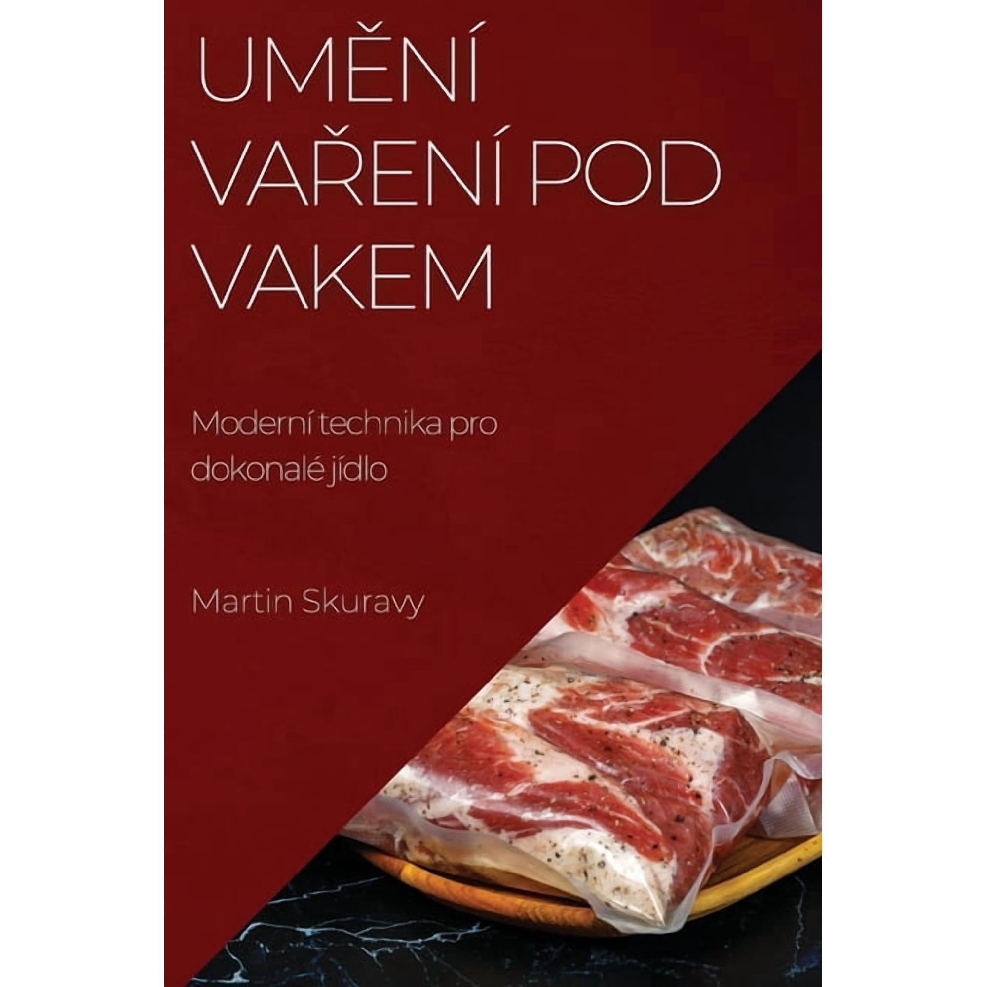 Uměn&Atilde; vařen&Atilde; pod vakem: Modern&Atilde; technika pro dokonal&Atilde;&copy; j&Atilde;dlo (Paperback)