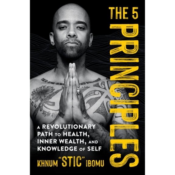 Pre-Owned The 5 Principles: A Revolutionary Path to Health, Inner Wealth, and Knowledge of Self (Paperback) 1538708094 9781538708095