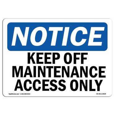 OSHA Notice Sign - Keep Off Maintenance Access Only | Decal | Protect Your Business, Construction Site, Warehouse |  Made in the USA