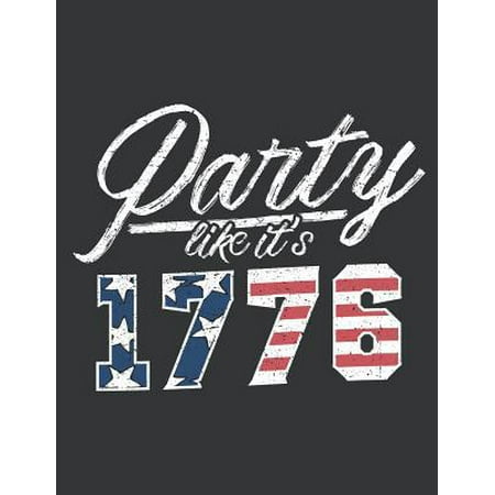 Notebook: Party Like It Is 1776 Drink USA Flag Funny July 4th Journal & Doodle Diary; 120 College Ruled Pages for Writing and Dr (Best Colleges To Party In The Usa)