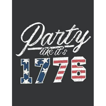 Notebook: Party Like It Is 1776 Drink USA Flag Funny July 4th Journal & Doodle Diary; 120 College Ruled Pages for Writing and Dr (Best Party Colleges In Usa)