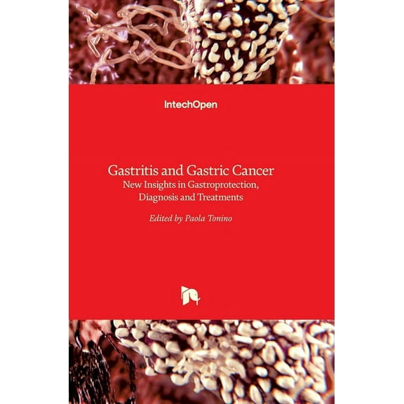 Gastritis and Gastric Cancer : New Insights in Gastroprotection, Diagnosis and Treatments (Hardcover)