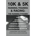 thumbnail image 1 of Pre-Owned 10K & 5K Running, Training & Racing: The Running Pyramid (Paperback) 0965889718 9780965889711, 1 of 1