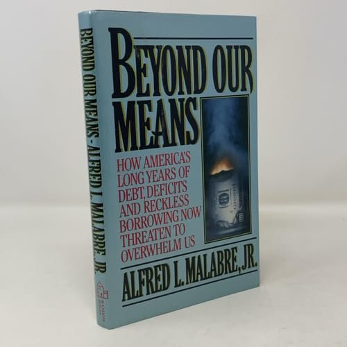 Pre-Owned Beyond Our Means: How America's Long Years of Debt, Deficits, and Reckless Borrowing Now Threaten to Overwhelm Us, 9780394543451, 0394543459, Hardcover, First Edition edition