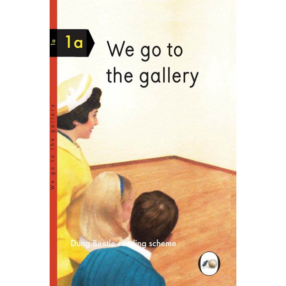 We Go to the Gallery: Dung Beetle Reading Scheme 1a, (Hardcover)