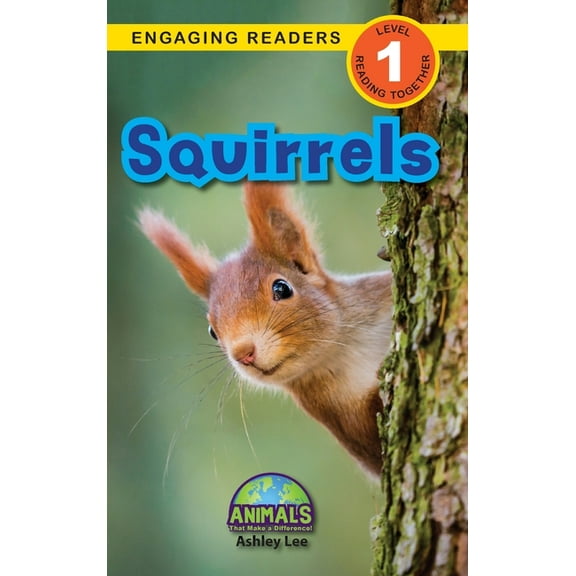 Animals That Make a Difference!: Squirrels: Animals That Make a Difference! (Engaging Readers, Level 1) (Hardcover)