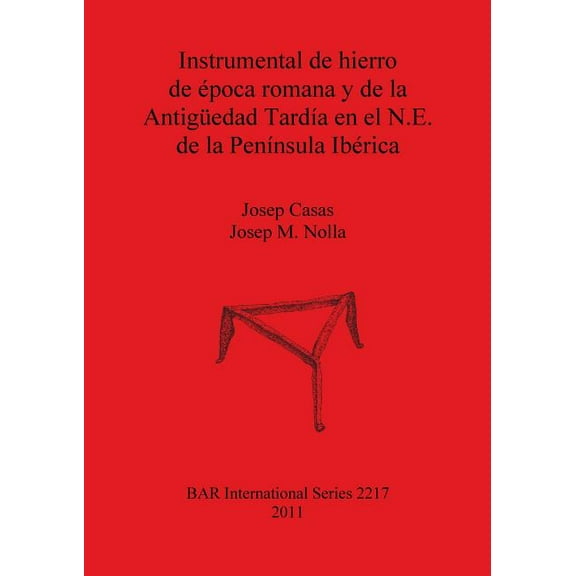 BAR International: Instrumental de hierro de época romana y de la Antigüedad TardÃa en el N.E. de la PenÃnsula Ibérica (Paperback)