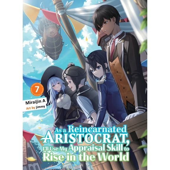 As a Reincarnated Aristocrat, I'll  As a Reincarnated Aristocrat, I'll Use My Appraisal Skill to Rise in the World 7 (Light Novel), (Paperback)