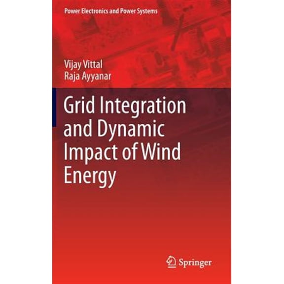 Pre-Owned Power Electronics and Power Systems: Grid Integration and Dynamic Impact of Wind Energy (Hardcover)