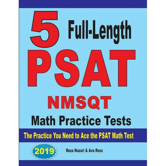 5 Full Length PSAT / NMSQT Math Practice Tests: The Practice You Need to Ace the PSAT Math Test, (Paperback)