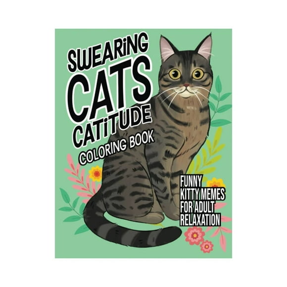 Swearing Cats Coloring Book for Adults: Funny Kitty Memes Coloring Pages for Adult Relaxation and Stress Relief
