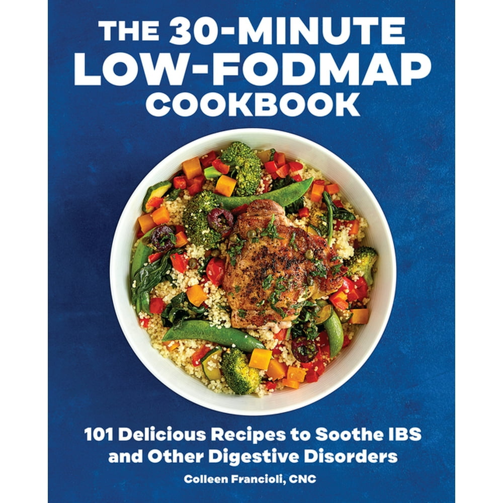 The 30 Minute Low Fodmap Cookbook 101 Delicious Recipes To Soothe Ibs the-30-minute-low-fodmap-cookbook-101-delicious-recipes-to-soothe-ibs