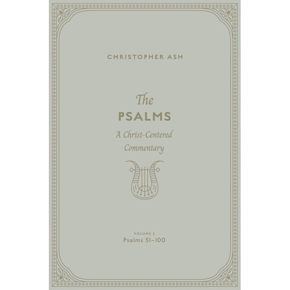 Pre-Owned The Psalms: A Christ-Centered Commentary (Volume 3, Psalms 51-100) Volume 2 (Hardcover) by Christopher Ash