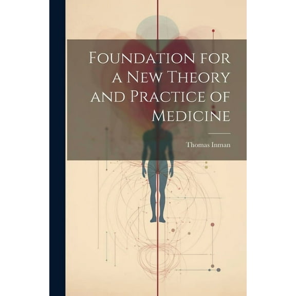 Foundation for a New Theory and Practice of Medicine (Paperback)