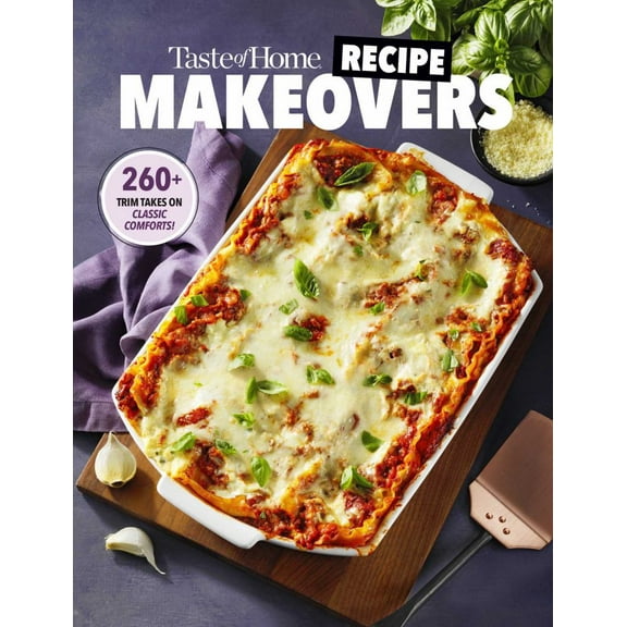EDITORS AT TASTE OF HOME: Taste of Home Recipe Makeovers: Relish Your Favorite Comfort Foods with Fewer Carbs and Calories and Less Fat and Salt (Paperback)