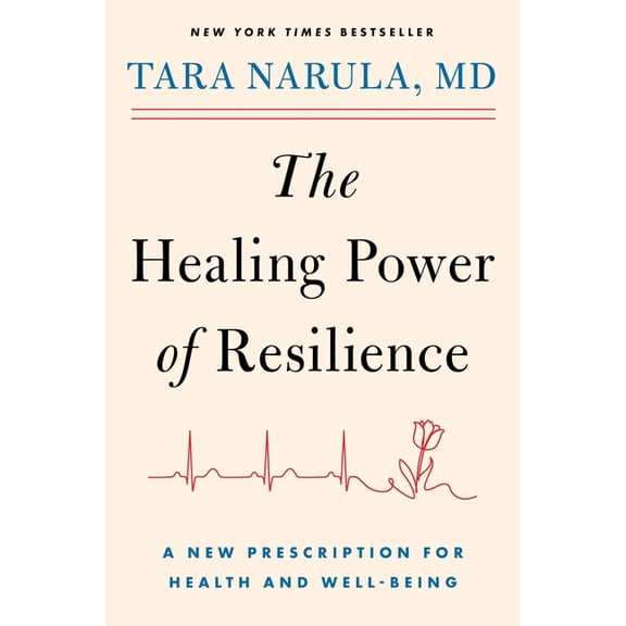 The Healing Power of Resilience: A New Prescription for Health and Well-Being, (Hardcover)