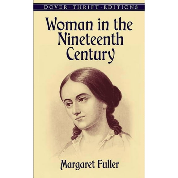 Dover Thrift Editions: Literary Collections: Woman in the Nineteenth Century (Paperback)