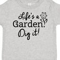 thumbnail image 4 of Inktastic Life's a Garden, Dig It Boys or Girls Toddler T-Shirt, 4 of 5