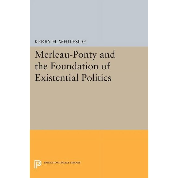 Merleau-Ponty and the Foundation of Existential Politics, (Paperback)