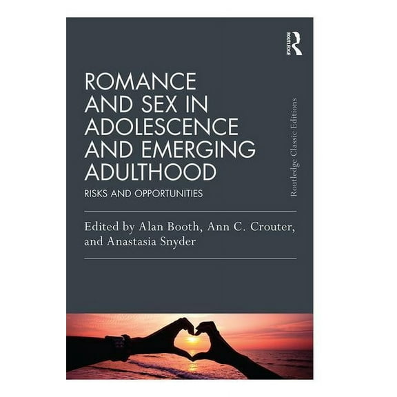 Psychology Press & Routledge Classic Edi Romance and Sex in Adolescence and Emerging Adulthood: Risks and Opportunities, (Paperback)