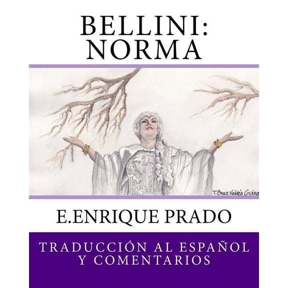 Bellini: Norma: Traduccion Al Espanol y Comentarios