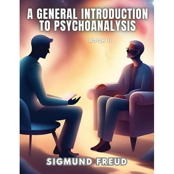 A GENERAL INTRODUCTION TO PSYCHOANALYSIS, Book II, (Paperback)