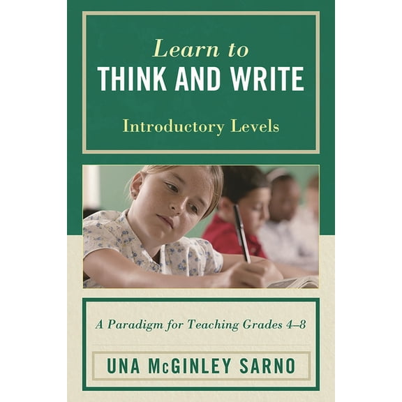 Learn to Think and Write: A Paradigm for Teaching Grades 4-8, Introductory Levels, (Paperback)
