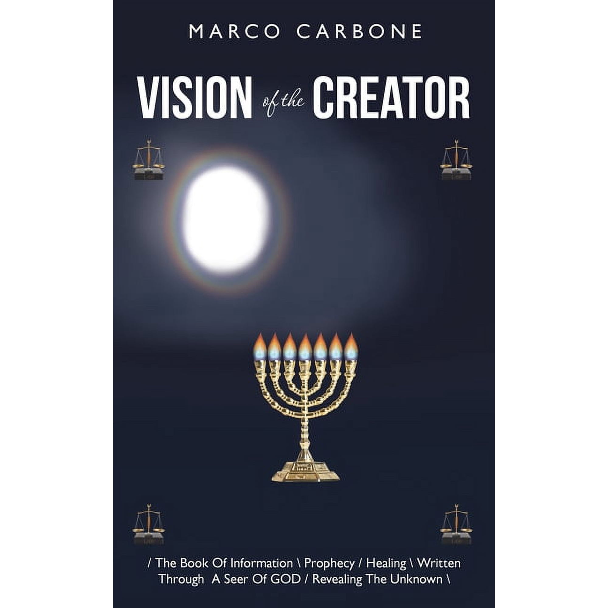 Vision of the Creator: / the Book of Information Prophecy / Healing Written Through a Seer of God / Revealing the Un (Hardcover)