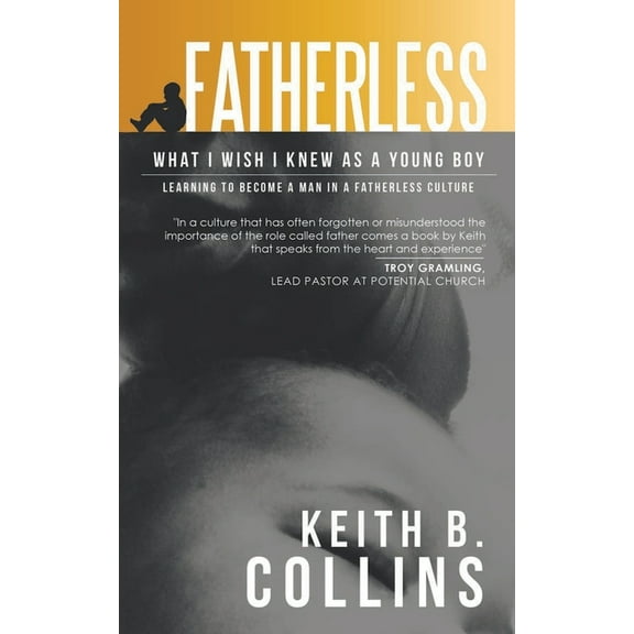 Fatherless: What it I wish I know as a young boy. Learning how to become a man in a fatherless culture., (Paperback)