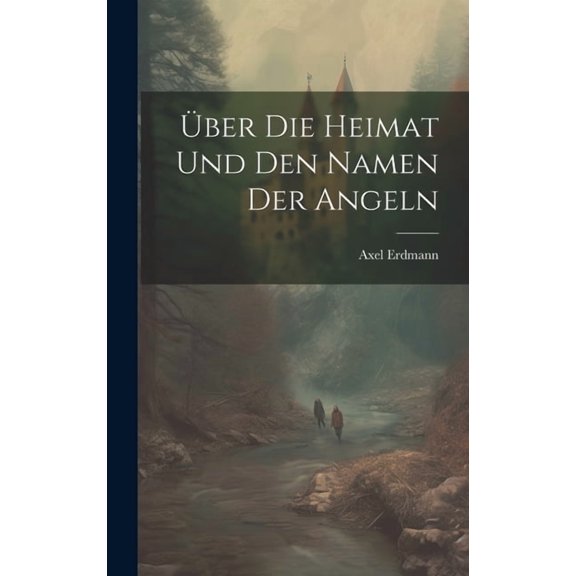 Über Die Heimat Und Den Namen Der Angeln (Hardcover)