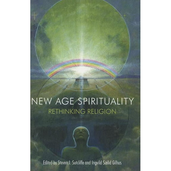 New Age Spirituality: Rethinking Religion, (Paperback)