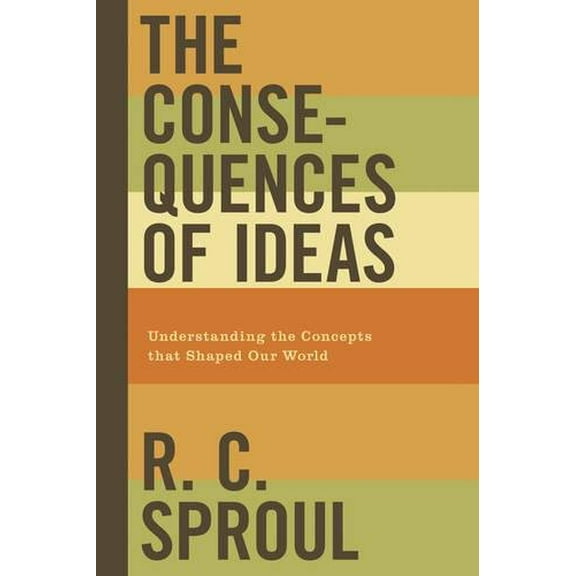 Pre-Owned CONSEQUENCES OF IDEAS THE PB: Understanding the Concepts that Shaped Our World Paperback