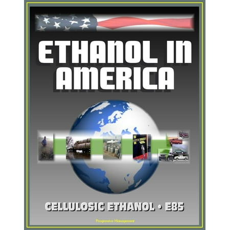 Ethanol in America: The Growth of the Cellulosic Ethanol Industry and the DOE Handbook on E85 - The Alternative Fuel for Advanced Vehicles -