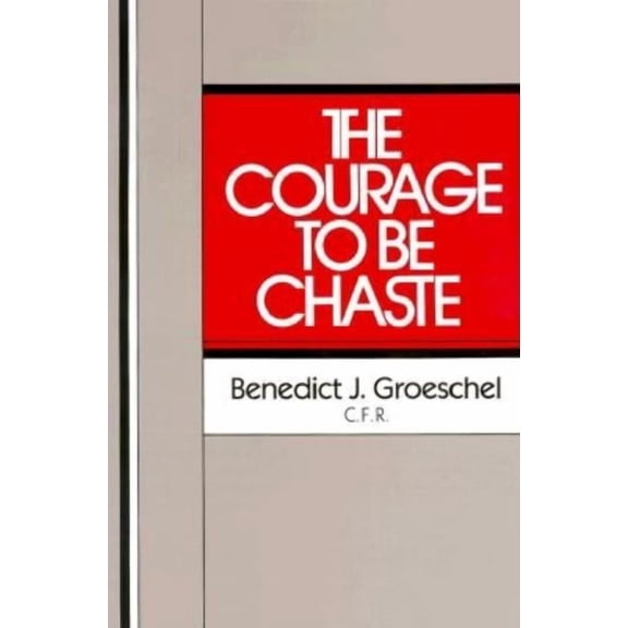 The Courage to Be Chaste, (Paperback)