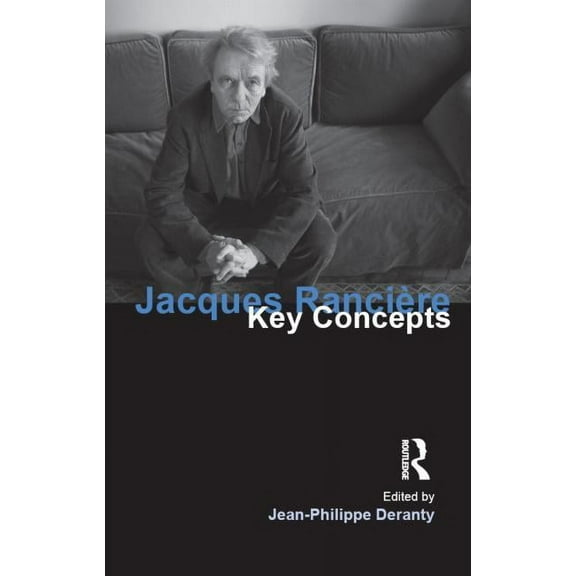 Key Concepts Jacques Ranciere: Key Concepts, (Paperback)