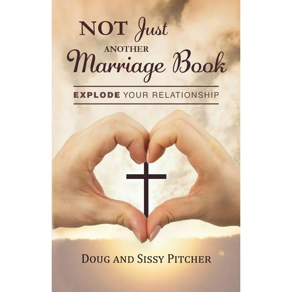 Not Just Another Marriage Book: Explode Your Relationship (Paperback)