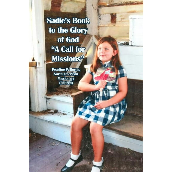 Sadie's Book to the Glory of God "A Call for Missions" (Paperback)