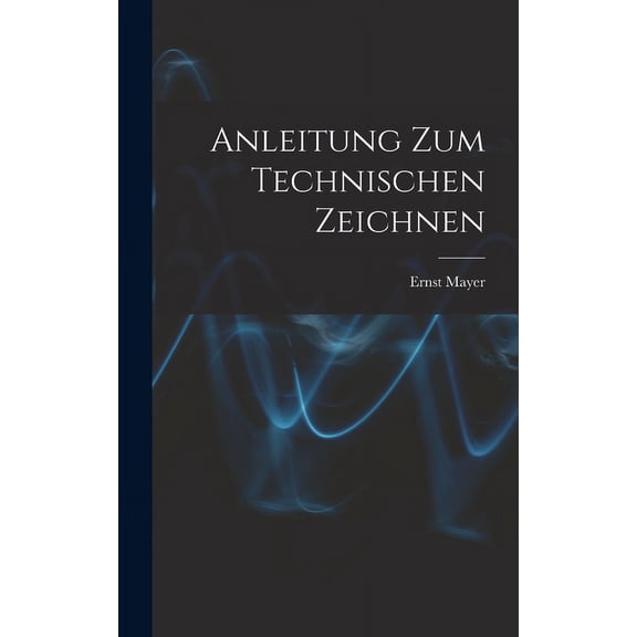 Anleitung Zum Technischen Zeichnen, (Hardcover)