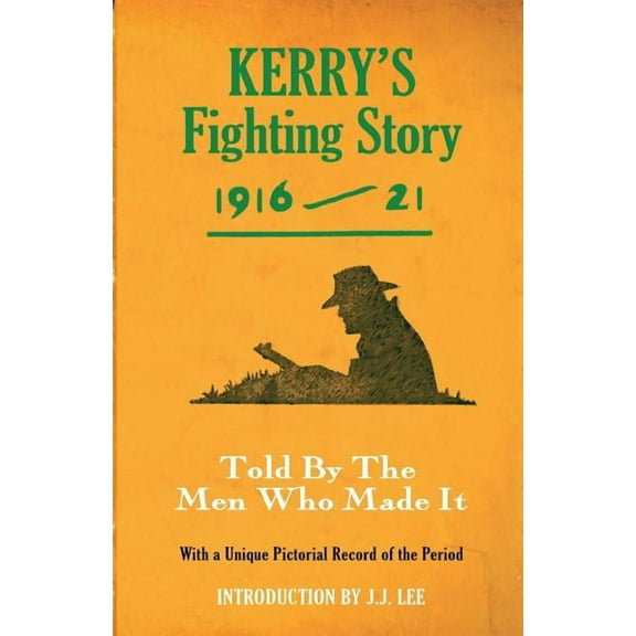 Fighting Stories: Kerry's Fighting Story 1916-21: Told by the Men Who Made It (Paperback)