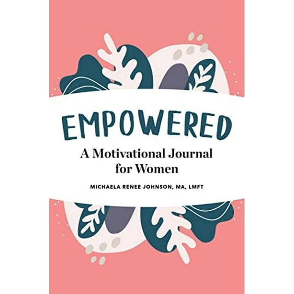 Pre-Owned Empowered: A Motivational Journal for Women (Paperback) 1647390524 9781647390525