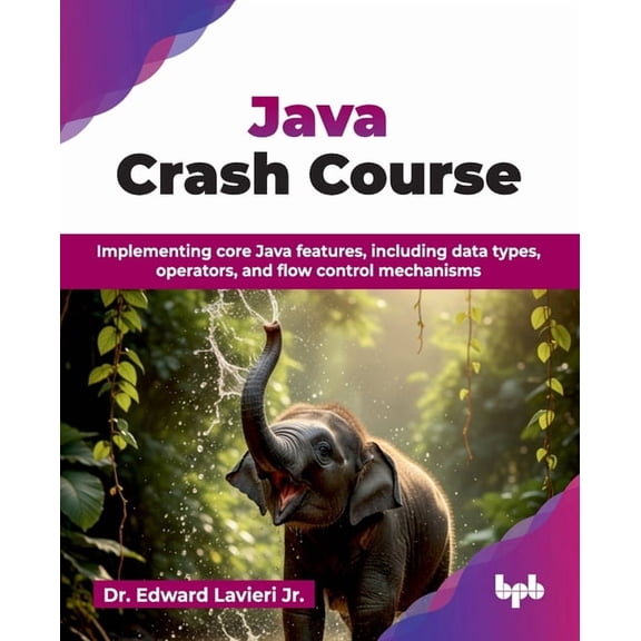 Java Crash Course: Implementing core Java features, including data types, operators, and flow control mechanisms (Englis, (Paperback)