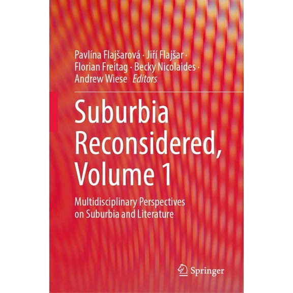 Suburbia Reconsidered, Volume 1: Multidisciplinary Perspectives on Suburbia and Literature, (Hardcover)
