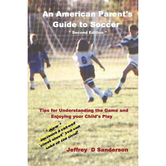 An American Parent's Guide to Soccer - Second Edition, (Paperback)