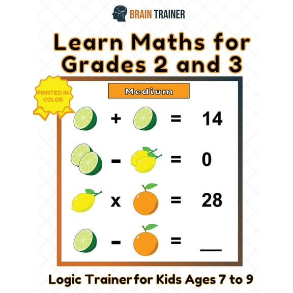 Learn Maths For Grade 2 and 3 - Logic Trainer For Kids Ages 7 to 9, (Paperback)