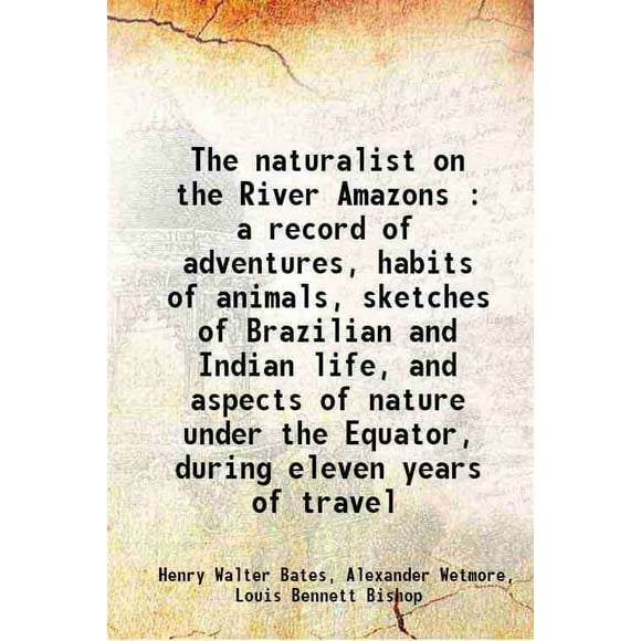 The naturalist on The River Amazons 1880 [Relié]