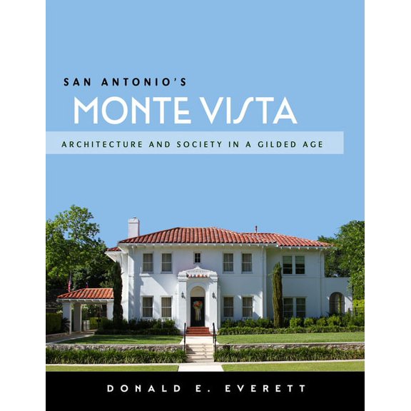 San Antonio's Monte Vista: Architecture and Society in a Gilded Age, (Paperback)