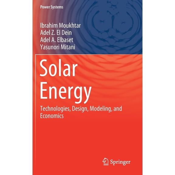 Power Systems Solar Energy: Technologies, Design, Modeling, and Economics, (Hardcover)