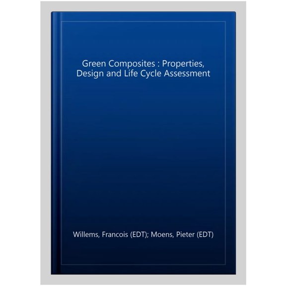 Pre-Owned Green Composites : Properties, Design and Life Cycle Assessment