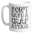 thumbnail image 1 of Don't Have a Crap Attack Funny Tina Quote Coffee Mug 11oz White, 1 of 1